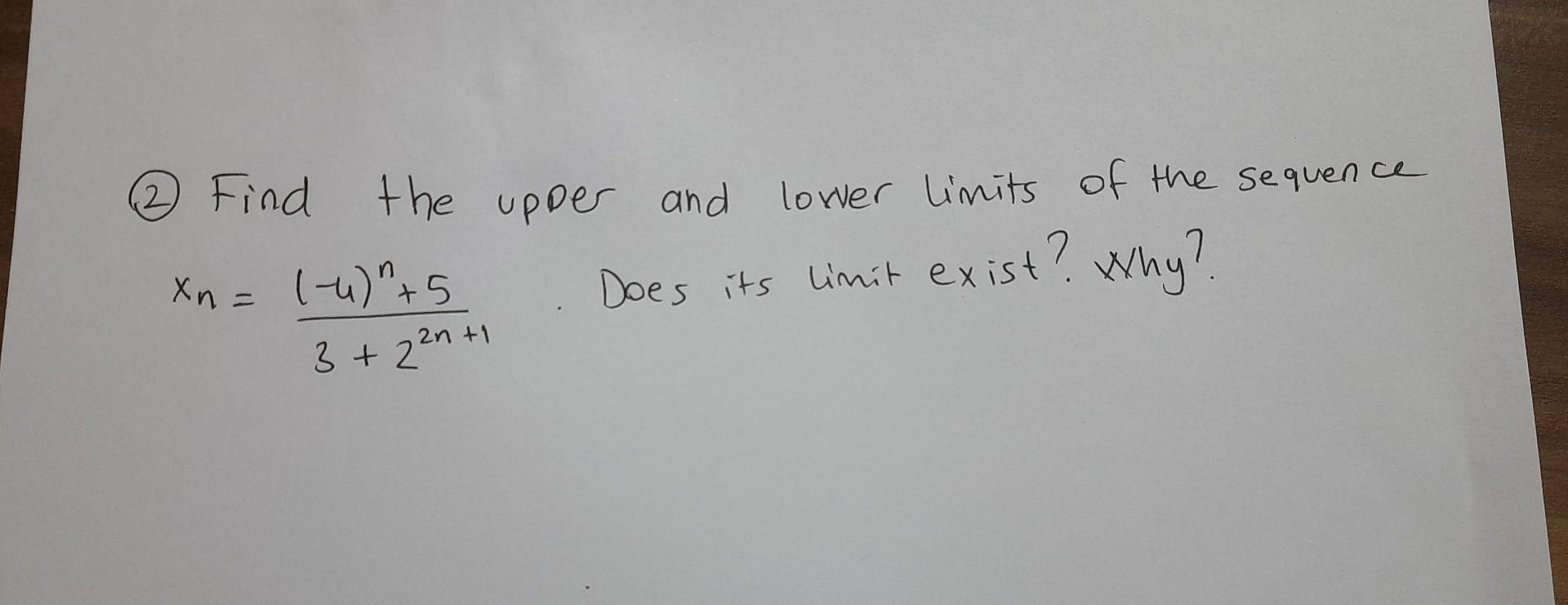 Solved ② Find the upper and lower limits of the sequence Xn= | Chegg.com