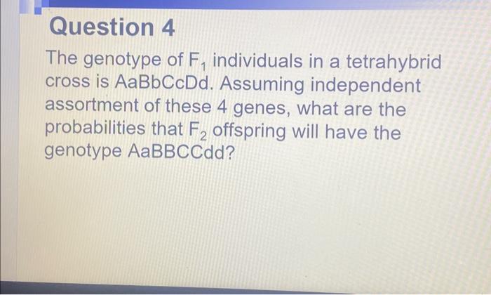 Solved The genotype of F1 individuals in a tetrahybrid cross | Chegg.com