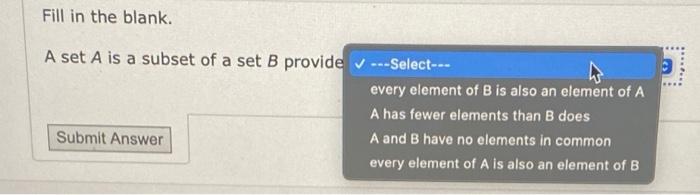 Solved A Set A Is A Subset Of A Set B Provided. Which One Is | Chegg.com