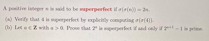 Solved A positive integer n is said to be superperfect if | Chegg.com