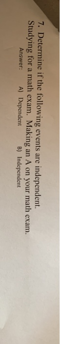 solved-7-determine-if-the-following-events-are-independent-chegg