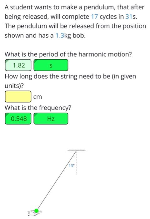 Solved A student wants to make a pendulum, that after being | Chegg.com