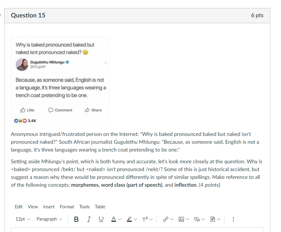 Question 15 6 pts Why is baked pronounced baked but