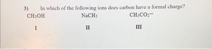 Solved 3) In which of the following ions does carbon have a | Chegg.com