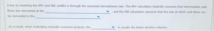 solved-a-key-to-resolving-the-npv-and-irr-conflict-is-chegg