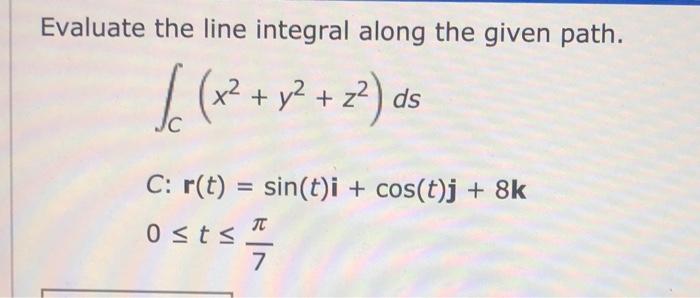 Solved Evaluate The Line Integral Along The Given Path J Chegg Com