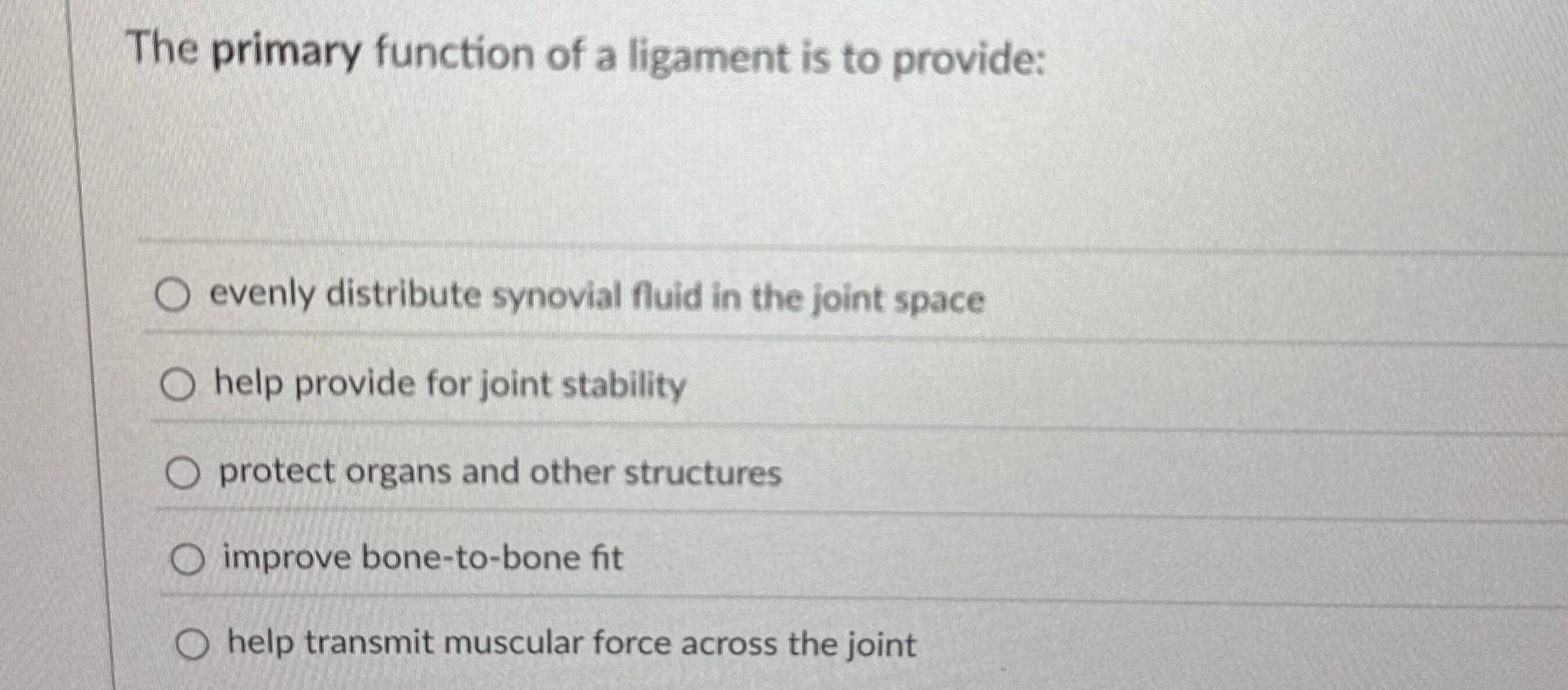 Solved The primary function of a ligament is to | Chegg.com