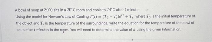 A bowl of soup at \( 80^{\circ} \mathrm{C} \) sits in a \( 20^{\circ} \mathrm{C} \) room and cools to \( 74^{\circ} \mathrm{C