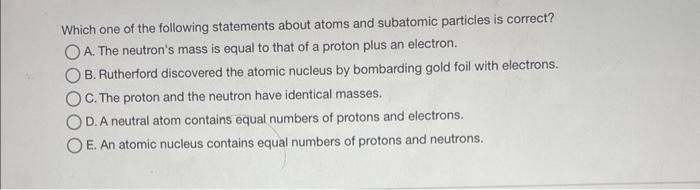 Solved Which one of the following statements about atoms and | Chegg.com