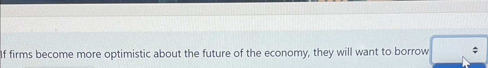 Solved If firms become more optimistic about the future of | Chegg.com