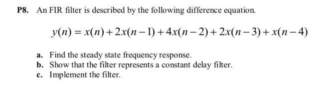 Solved P8. An FIR filter is described by the following | Chegg.com