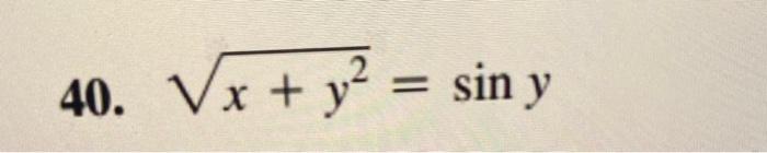 40. \( \sqrt{x+y^{2}}=\sin y \)