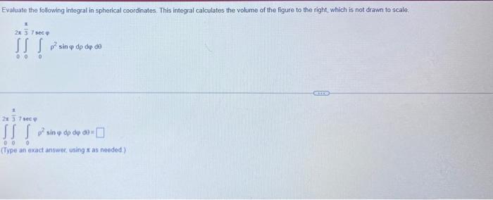 Solved Evaluate the following integral in spherical | Chegg.com