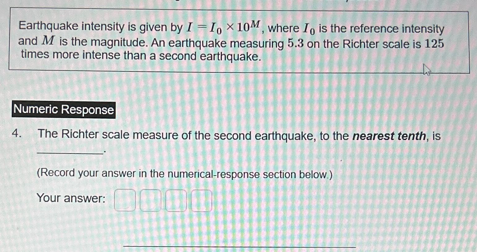 Solved Earthquake intensity is given by I=I0×10M, ﻿where I0 | Chegg.com