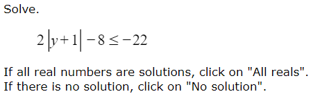 Solved Solve.2|y+1|-8≤-22If all real numbers are solutions, | Chegg.com