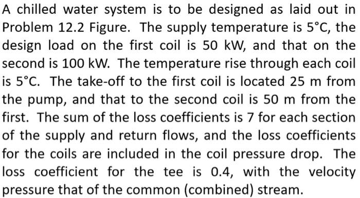 Solved A chilled water system is to be designed as laid out | Chegg.com