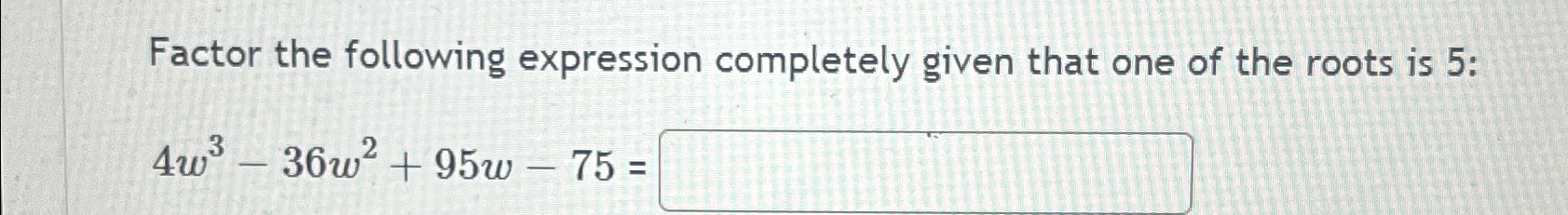 Solved Factor the following expression completely given that | Chegg.com