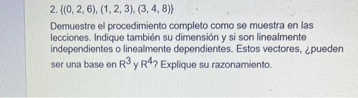 2. \( \{(0,2,6),(1,2,3),(3,4,8)\} \) Demuestre el procedimiento completo como se muestra en las lecciones. Indique también su