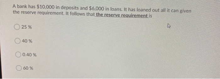 Solved A bank has $10,000 in deposits and $6,000 in loans. | Chegg.com