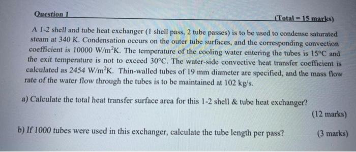 Solved Question 1 (Total = 15 marks) A 1-2 shell and tube | Chegg.com
