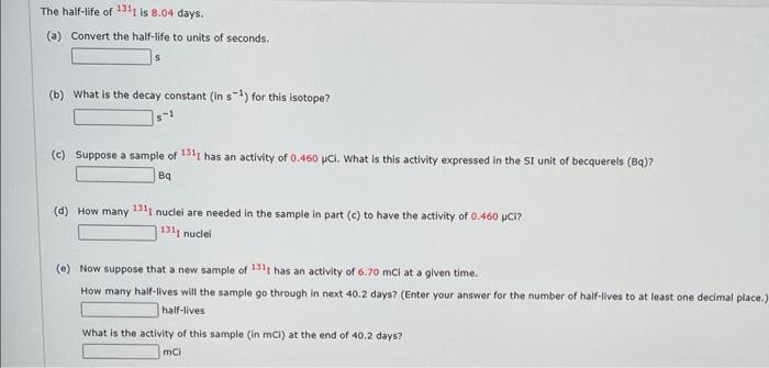solved-the-half-life-of-131i-is-8-04-days-a-convert-the-chegg