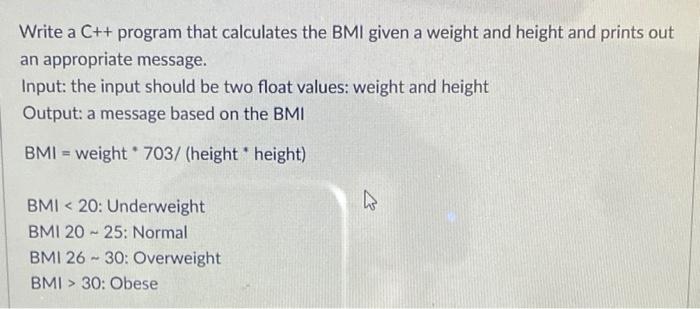 Solved Write a C++ program that calculates the BMI given a | Chegg.com