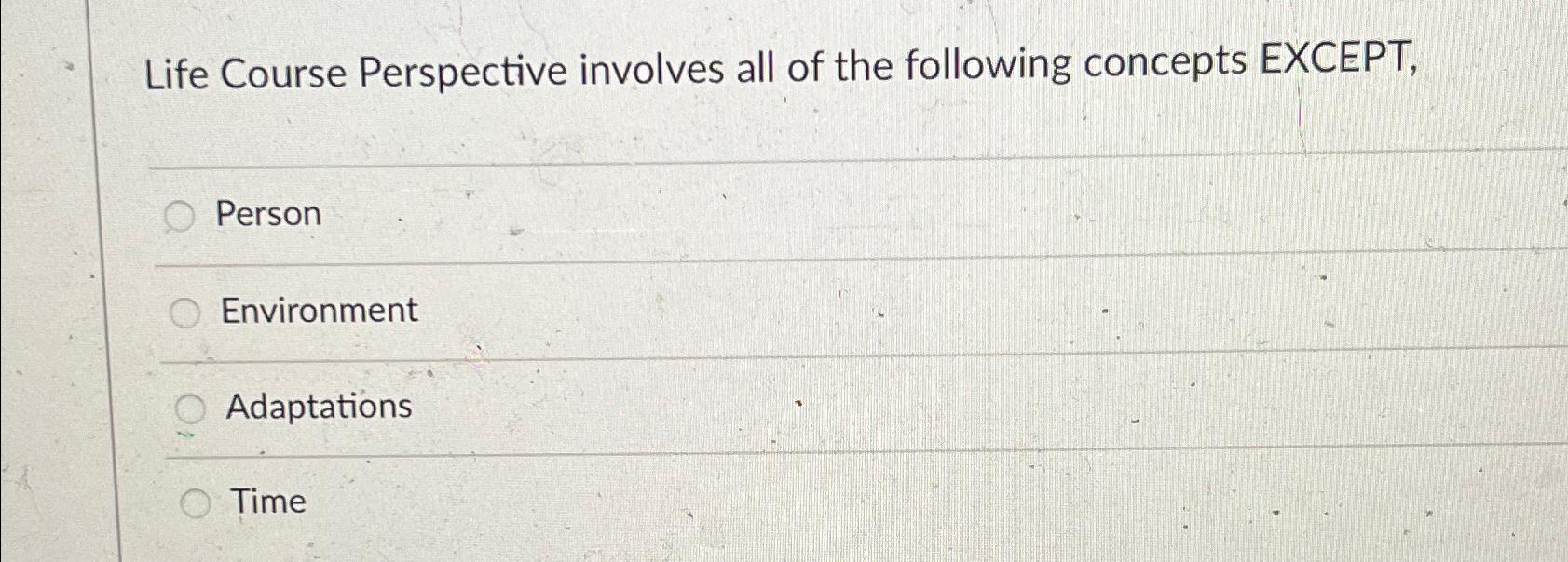 Solved Life Course Perspective involves all of the following | Chegg.com
