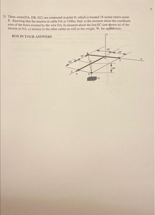 3) Three wires(DA, DB, DC) are connected at point \( \mathrm{D} \), which is located 18 inches below point E. Knowing that th