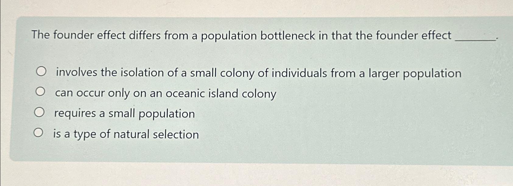 Solved The founder effect differs from a population