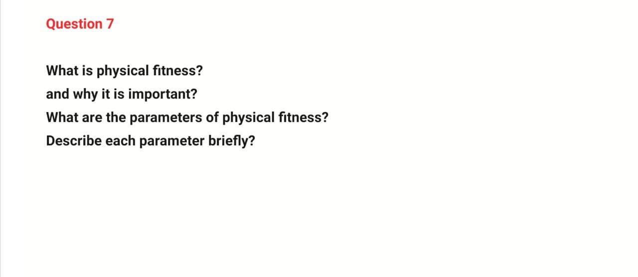 Solved Question 7 What Is Physical Fitness? And Why It Is | Chegg.com