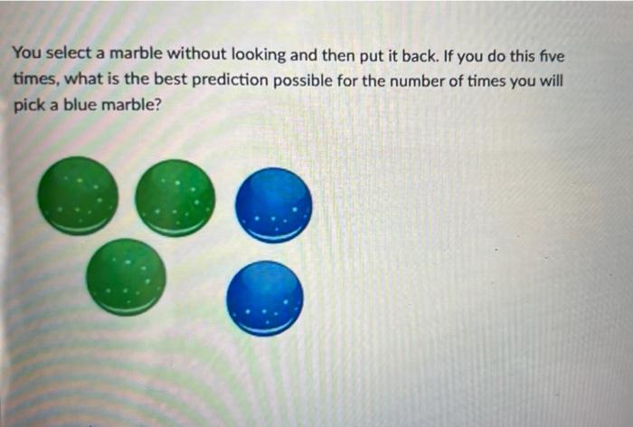 Solved You select a marble without looking and then put it | Chegg.com