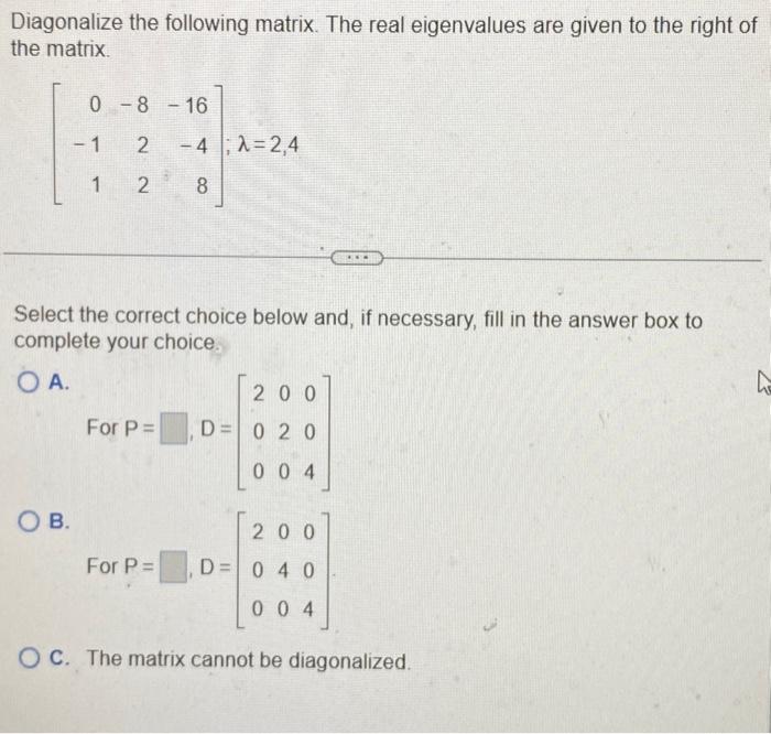 Solved Diagonalize the following matrix. The real | Chegg.com