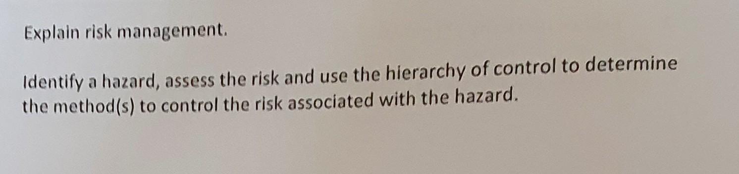 Solved Explain Risk Management Identify A Hazard Assess Chegg Com