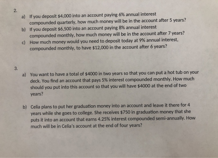Solved 2. a) If you deposit 4,000 into an account paying 6