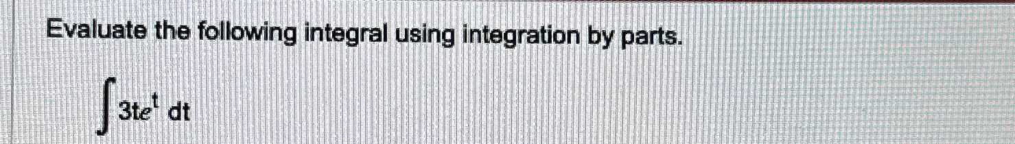 Solved Evaluate the following integral using integration by | Chegg.com