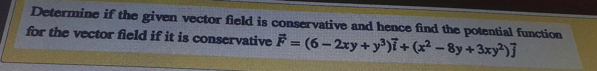 Solved Determine If The Given Vector Field Is Conservative | Chegg.com