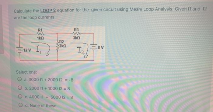 Solved Calculate the LOOP 2 equation for the given circuit | Chegg.com