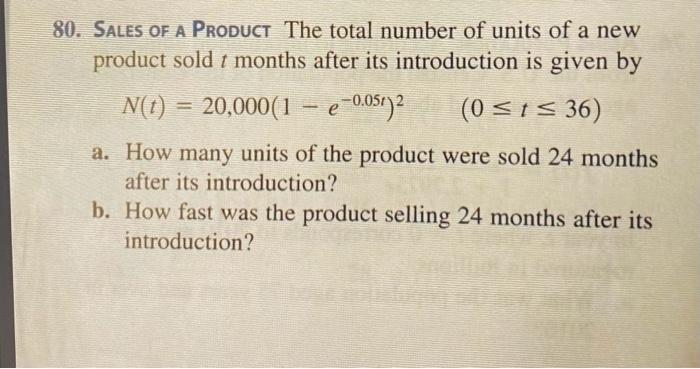 30. Sales of a Product The total number of units of a new product sold \( t \) months after its introduction is given by
\[
N