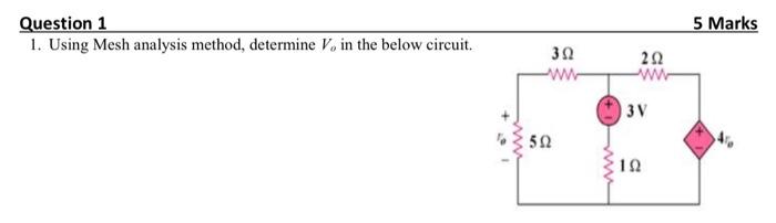 Solved 5 Marks Question 1 1. Using Mesh analysis method, | Chegg.com