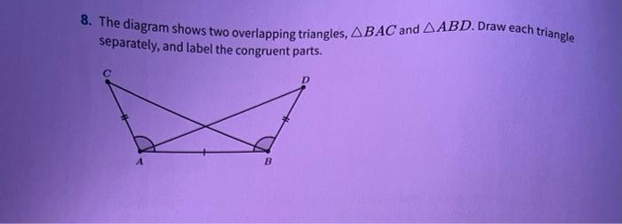 Solved 8. The diagram shows two overlapping triangles, ABAC | Chegg.com
