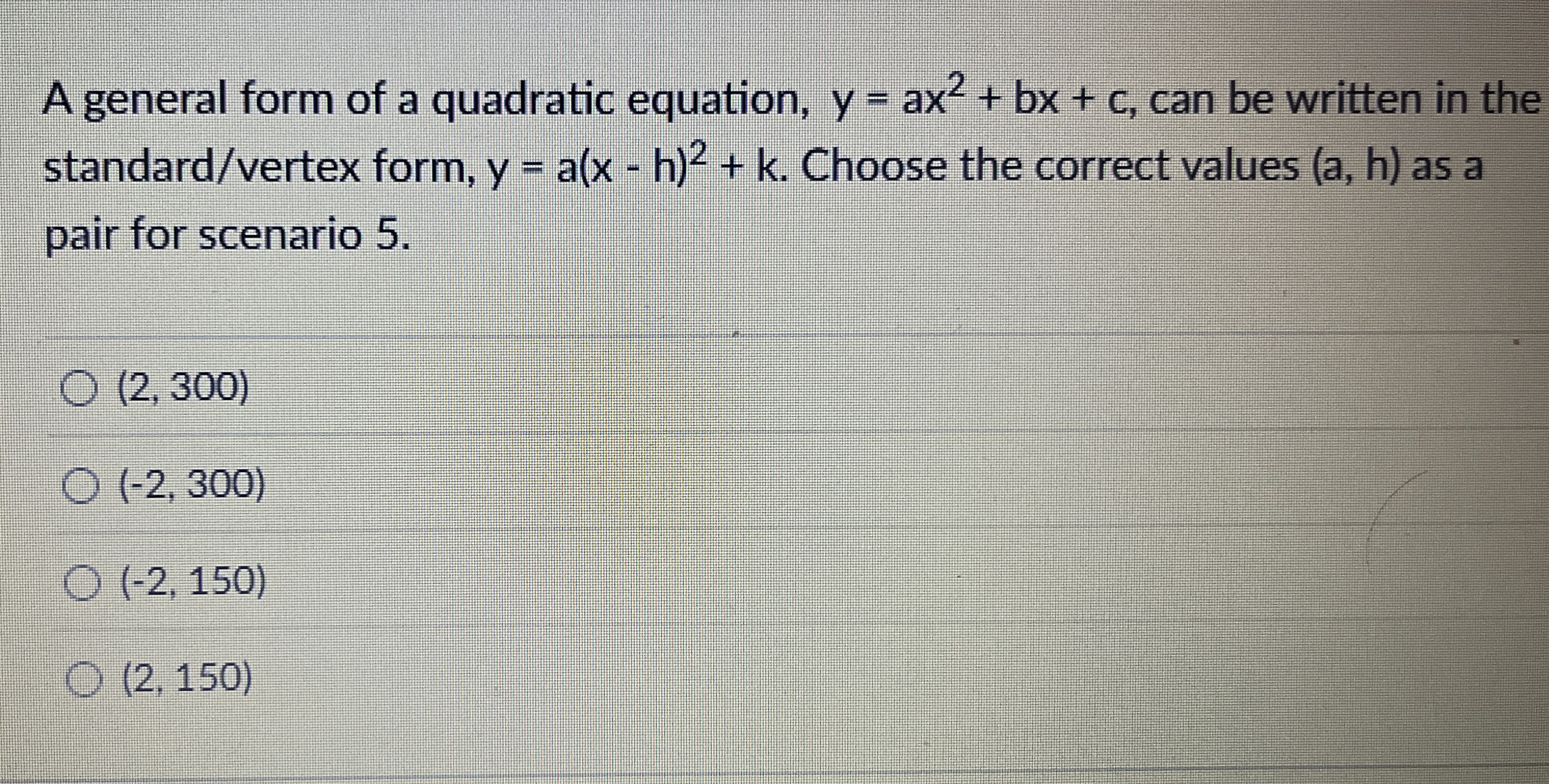 Solved A general form of a quadratic equation, y=ax2+bx+c,