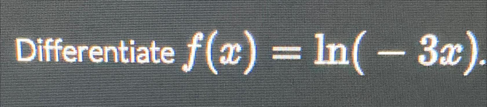 solved-differentiate-f-x-ln-3x-chegg