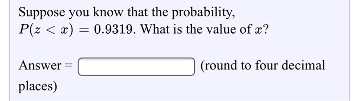 Solved Suppose you know that the probability, P(Z < x