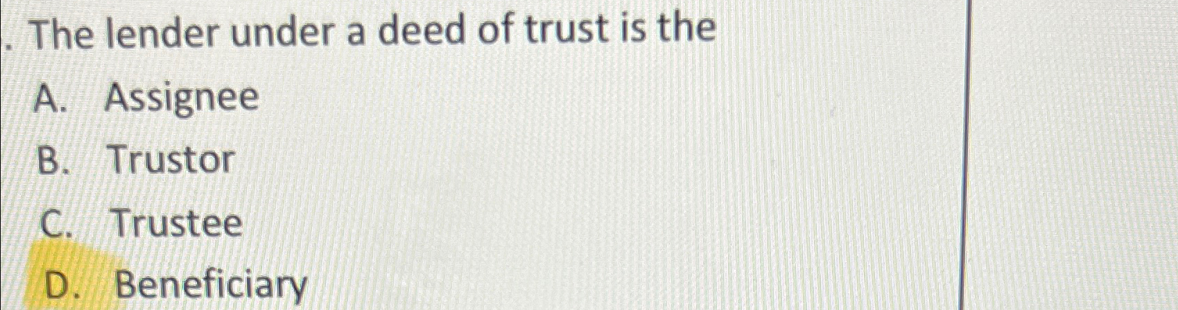 Solved The lender under a deed of trust is theA. ﻿AssigneeB. | Chegg.com