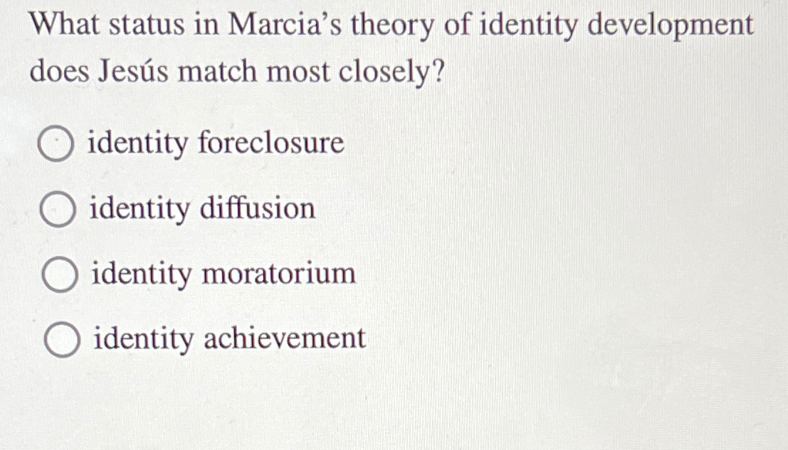 Solved What status in Marcia's theory of identity | Chegg.com