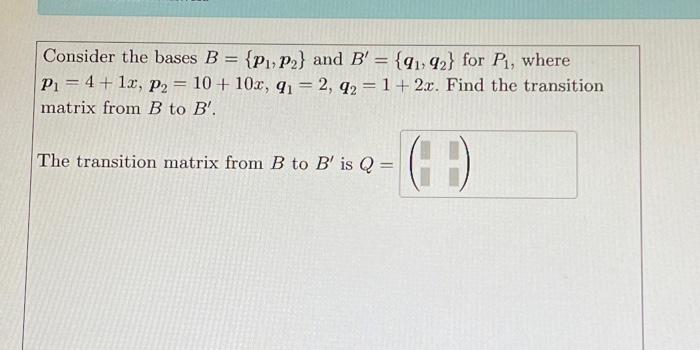 Consider The Bases B={p1,p2} And B′={q1,q2} For P1, | Chegg.com