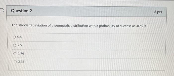 Solved Question 2 3 pts The standard deviation of a | Chegg.com