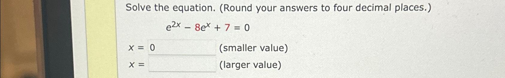 Solved Solve the equation. (Round your answers to four | Chegg.com