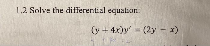 1.2 Solve the differential equation: \[ (y+4 x) y^{\prime}=(2 y-x) \]