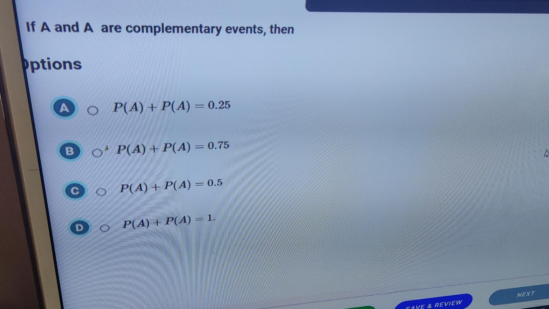 Solved If A and A are complementary events, then pptions A o | Chegg.com
